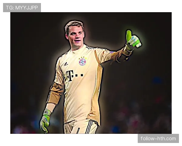 诺伊尔革新门将技术,推动现代守门员角色与战术新变革 诺伊尔革新门将技术,推动现代守门员角色与战术新变革